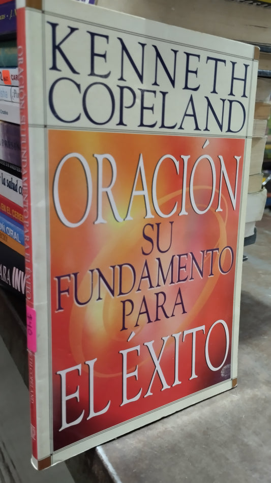 ORACION SU FUNDAMENTO PARA EL EXITO POR KENNETY COPELAND LIBRO USADO SUPERACION PERSONAL ALDAMA