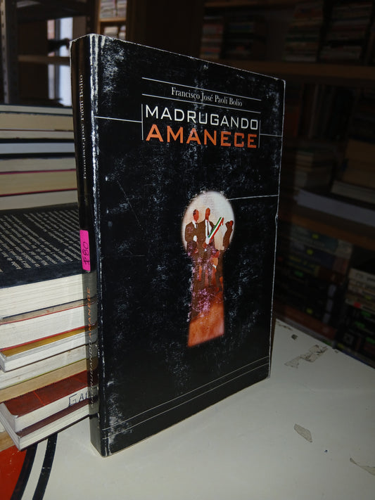 MADRUGANDO AMANECE POR FRANCISCO JOSÉ PAOLI BOLIO USADO NOVELA LITERARIO 207