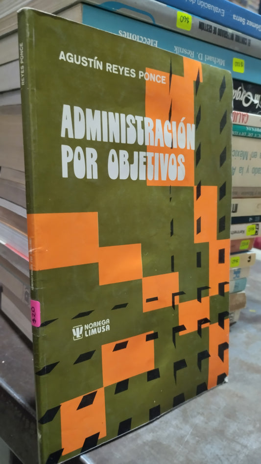 ADMINISTRACION POR OBJETOS POR AGUSTIN REYES PONCE LIBRO USADO ADMINISTRACION ALDAMA