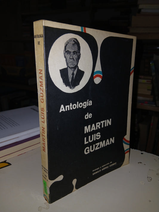 ANTOLOGÍA DE MARTÍN LUIS GUZMAN POR ERMILO ABREU GÓMEZ USADO ANTOLOGÍA LITERARIO 207