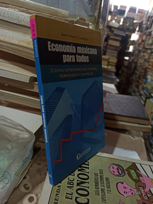 ECONOMIA MEXICANA PARA TODOS POR ANTONIO CHAGIN USADO NOVELAS ALDAMA