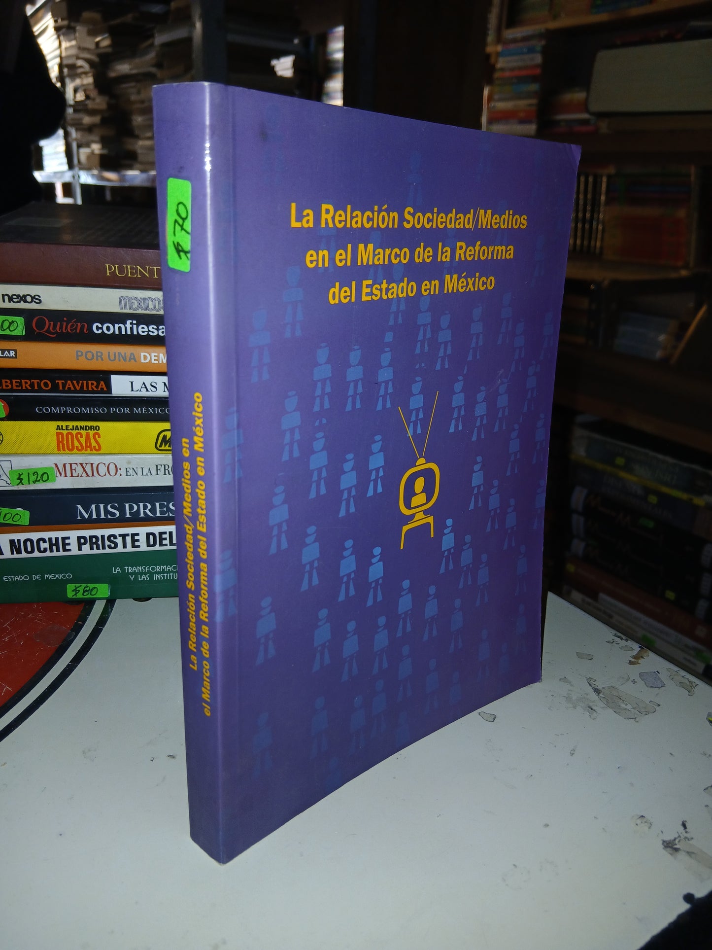 LA RELACIÓN SOCIEDAD/MEDIOS EN EL MARCO DE LA REFORMA DEL ESTADO EN MÉXICO COORDINADO POR BEATRIZ SOLÍS LEREE USADO POLÍTICA LITERARIO 207