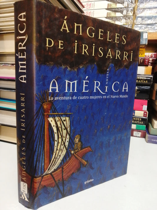 AMÉRICA LAS AVENTURAS DE CUATRO MUJERES EN EL NUEVO MUNDO POR ÁNGELES DE IRISARRI USADO NOVELA JUÁREZ