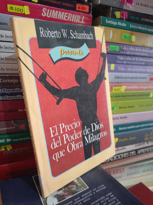 EL PRECIO DEL PODER DE DIOS QUE OBRA MILAGROS POR ROBERT W. SCHAMBACH USADO RELIGIÓN LITERARIO 305