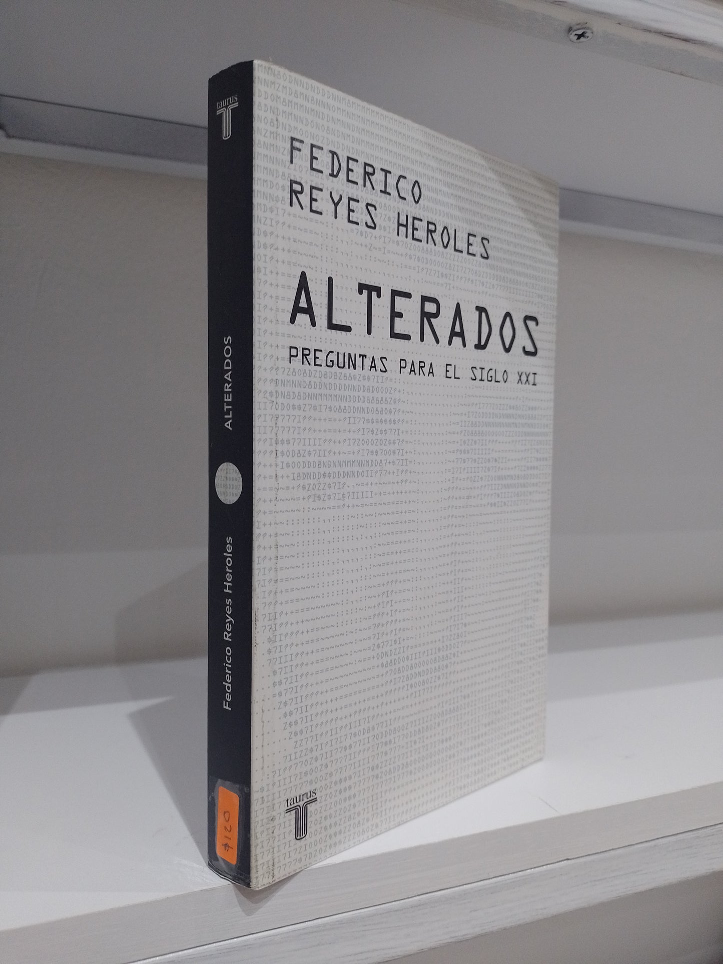 ALTERADOS PREGUNTAS PARA EL SIGLO XXI POR FEDERICO REYES HEROLES USADO NOVELA JUAREZ 515