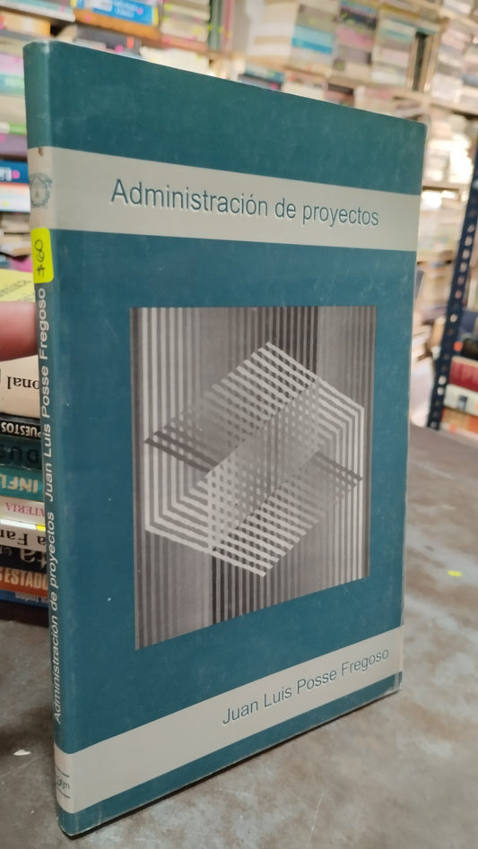 ADMINISTRACION DE PROYECTOS POR JUAN LUIS POSEE FREGOSO LIBRO USADO ADMINISTRACION ALDAMA