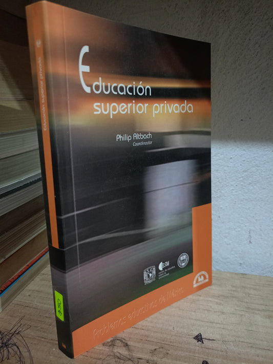 EDUCACION SUPERIOR PRIVADA POR PHILIP ALTBACH USADO EDUCACIÓN LITERARIO 305