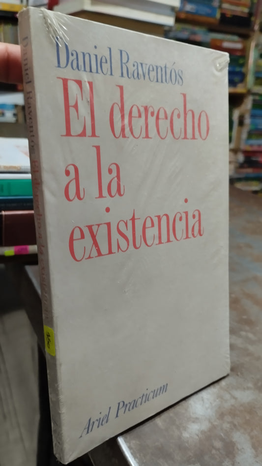 EL DERECHO A LA EXISTENCIA POR DANIEL RAVENTOS LIBRO USADO DERECHO ALDAMA