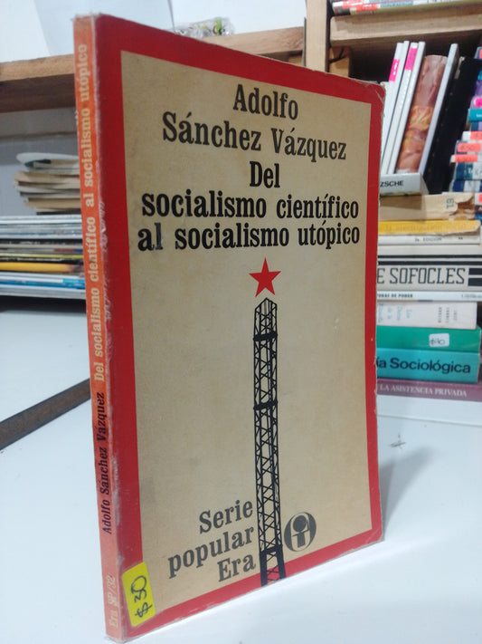 DEL SOCIALISMO CIENTIFICO AL SOCIALISMO UTOPICO POR ADOLFO. SANCHEZ VAZQUEZ USADO FILOSOFIA JUAREZ
