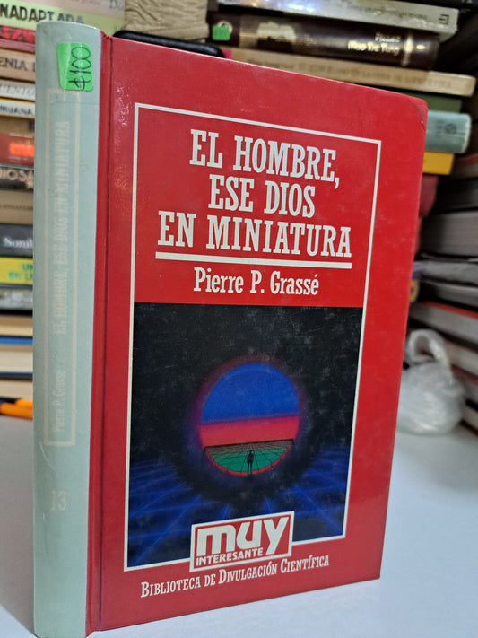 EL HOMBRE, ESE DIOS EN MINIATURA PIERRE P.GRASSÉ USADO NOVELA JUÁREZ