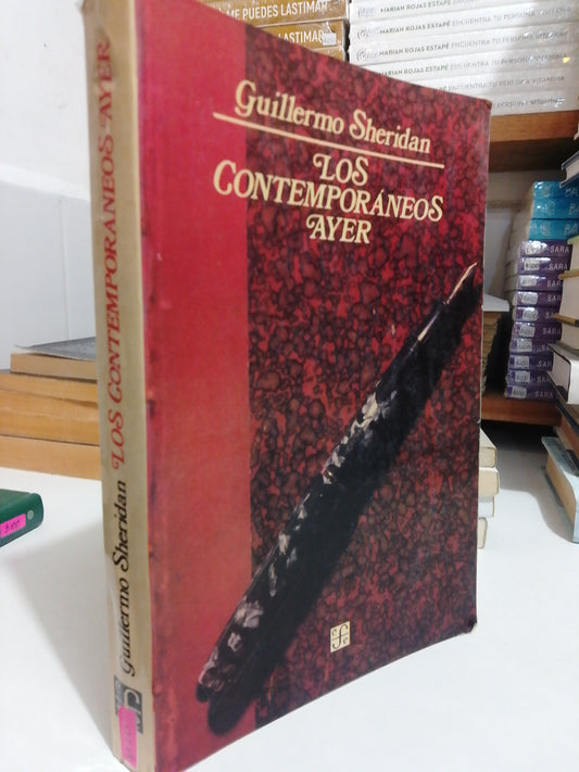 LOS CONTEMPORÁNEOS AYER POR GUILLERMO SHERIDAN USADO NOVELA JUÁREZ