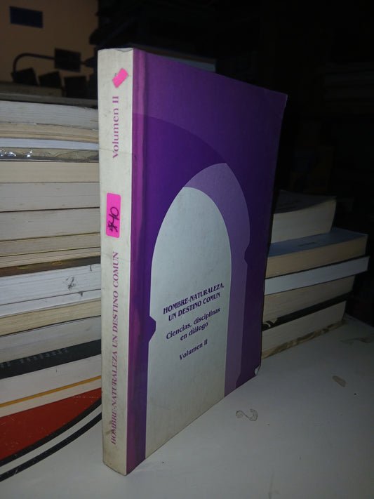 HOMBRE-NATURALEZA. UN DESTINO COMÚN VOLUMEN II (VARIOS AUTORES) USADO CIENCIA LITERARIO 207