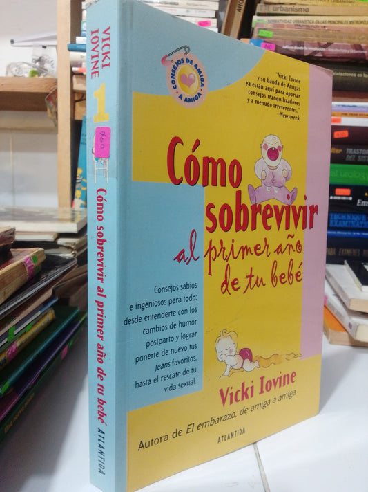 COMO SOBREVIVIR AL PRIMER AÑO DE TU BEBE POR VICKI LOVINE USADO PSICOLOGIA JUAREZ