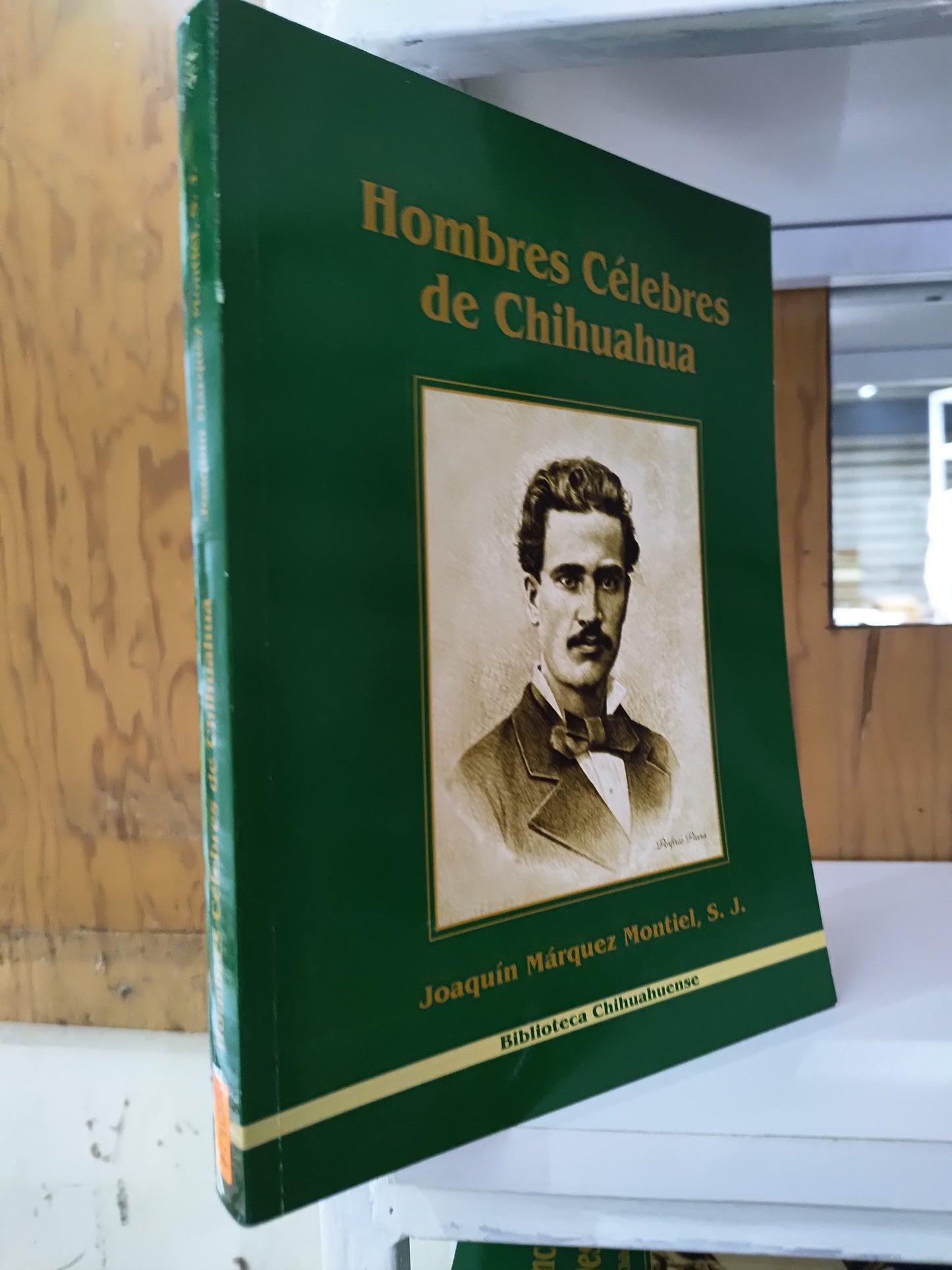 HOMBRES CELEBRES DE CHIHUAHUA POR JOAQUIN MARQUEZ MONTIEL USADO HISTORIA JUAREZ 515