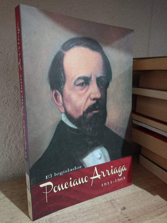 EL LEGISLADOR PONCIANO ARRIAGA 1811-1863 USADO HISTORIA LITERARIO 305