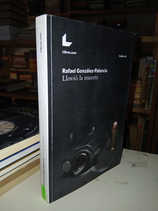 LLOVIÓ LA MUERTE POR RAFAEL GONZÁLEZ-PALENCIA USADO NOVELA LITERARIO 207