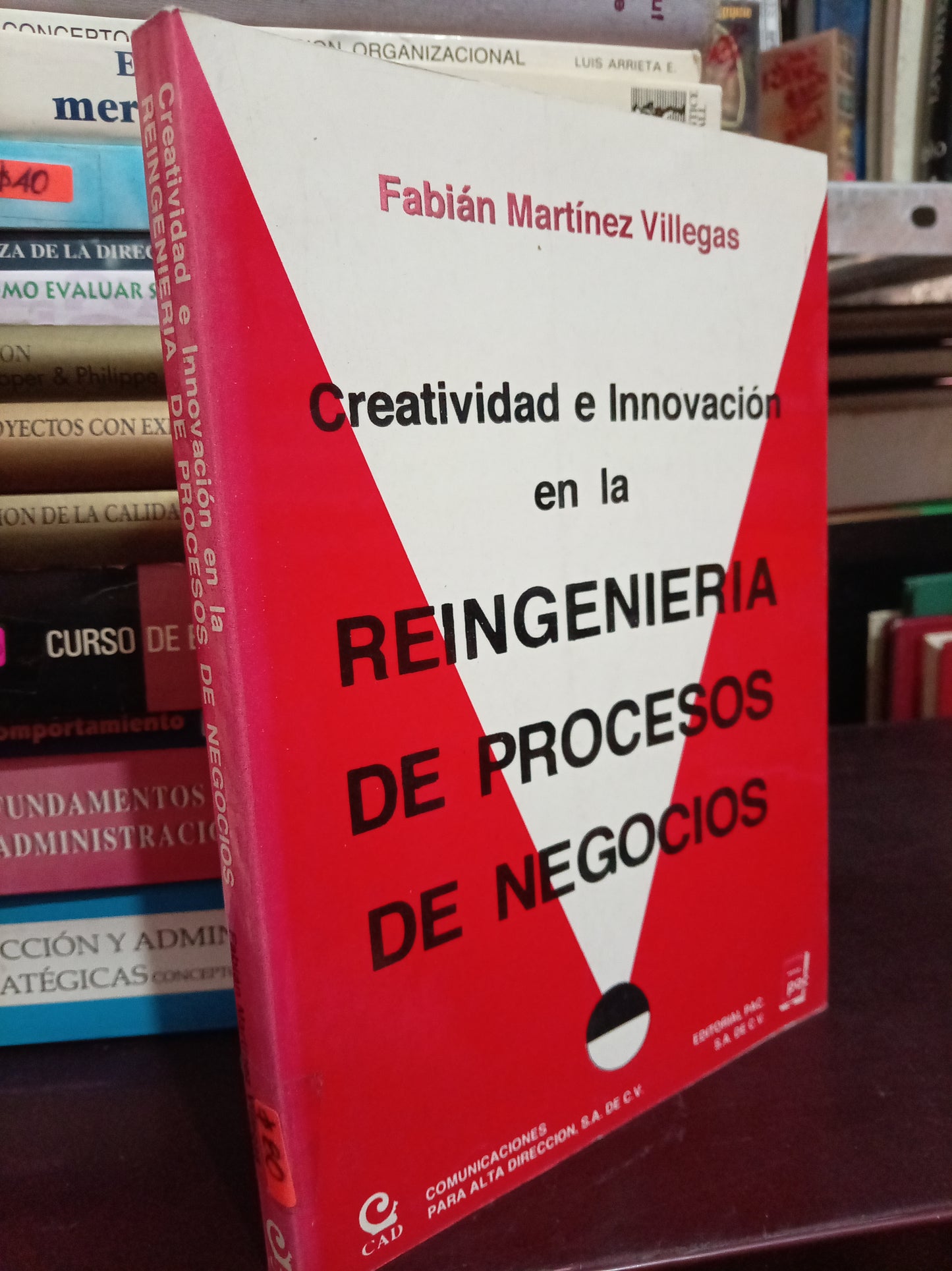 CREATIVIDAD E INNOVACION EN LA REINGENIERIA DE PROCESOS DE NEGOCIOS POR FABIAN MARTINEZ VILLEGAS USADO ADMIN LITERARIO 305