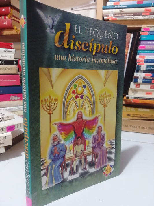 EL PEQUEÑO DISCIPULO UNA HISTORIA INCONCLUSA USADO NOVELA JUÁREZ