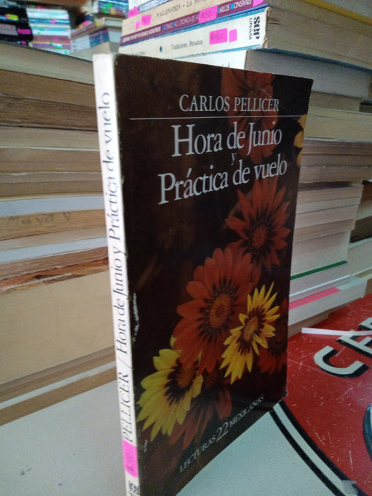 HORA DE JUNIO Y PRACTICA DE VUELO POR CARLOS PELLICER USADO NOVELA LITERARIO 207