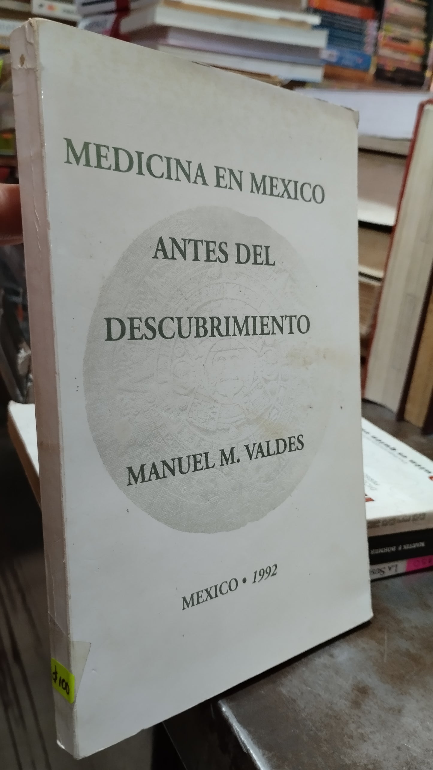 MEDICINA EN MEXICO ANTES DEL DESCUBRIMIENTO POR MANUEL M VALDES LIBRO USADO HISTORIA ALDAMA