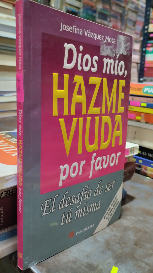 DIOS MIO HAZME VIUDA POR FAVOR POR JOSEFINA VAZQUEZ MOTA LIBRO USADO SUPERACION PERSONAL ALDAMA