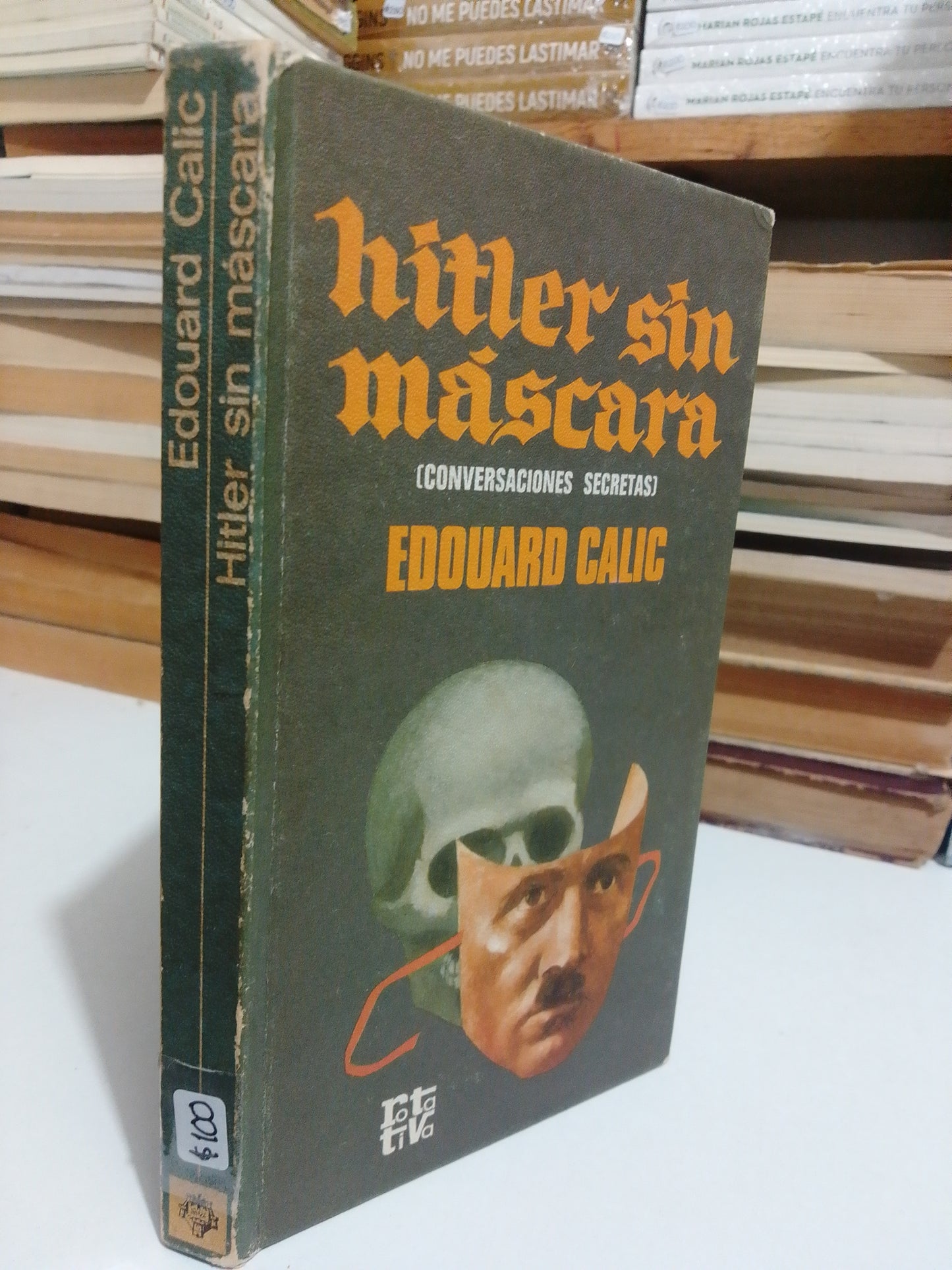 HITLER SIN MÁSCARA CONVERSACIONES SECRETAS POR EDOUARD CALIC USADO NOVELA JUÁREZ