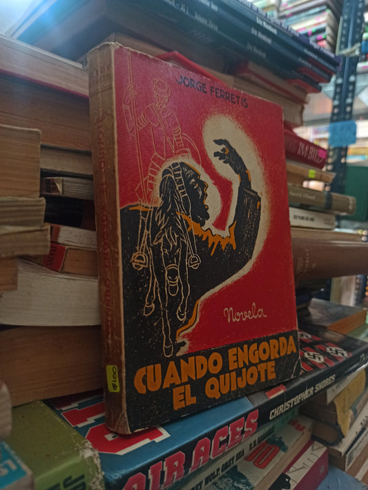 CUANDO ENGORDA EL QUIJOTE POR JORGE FERRETIS USADO NOVELAS ALDAMA