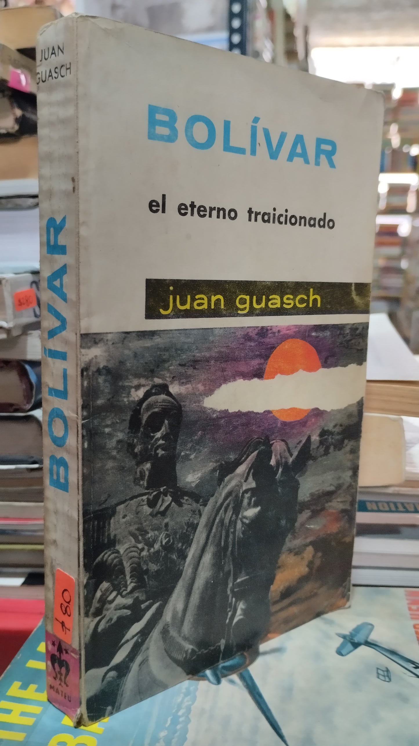 BOLIVAR EL ETERNO TRAICIONADO POR JUAN GUASCH LIBRO USADO HISTORIA ALDAMA