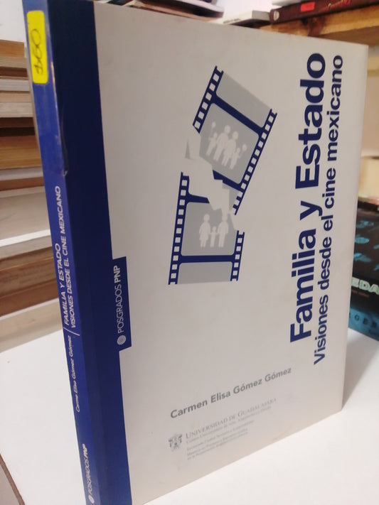FAMILIA Y ESTADO VISIONES DESDE EL CINE MEXICANO POR CARMEN ELISAN USADO HISTORIA JUÁREZ