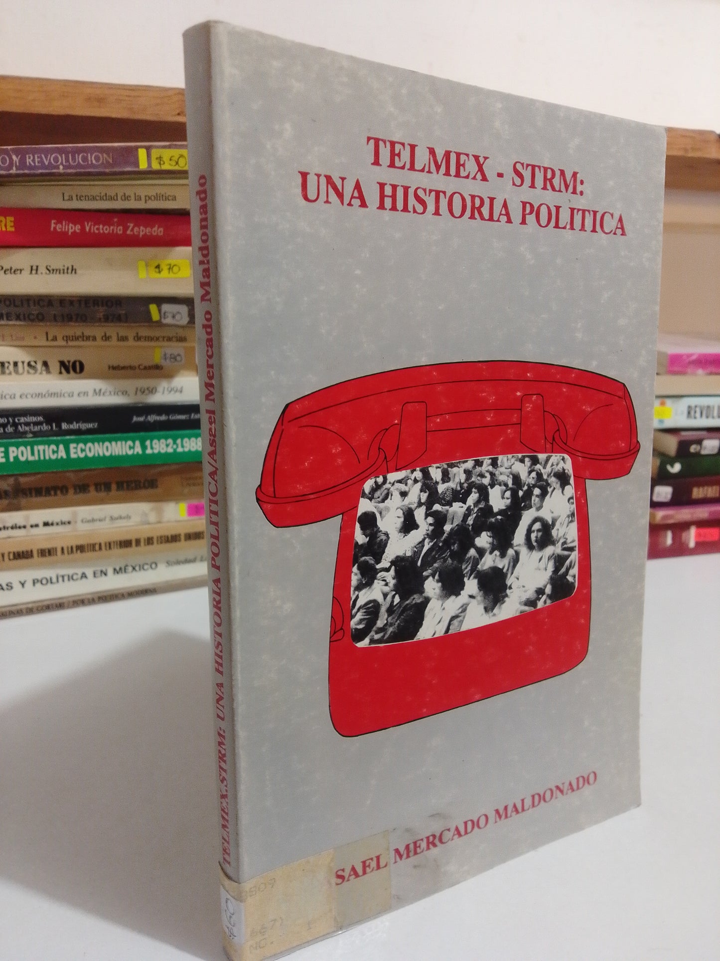TELMEX UNA HISTORIA POLITICA POR ASAEL  MERCADO MALDONADO USADO POLÍTICA JUÁREZ