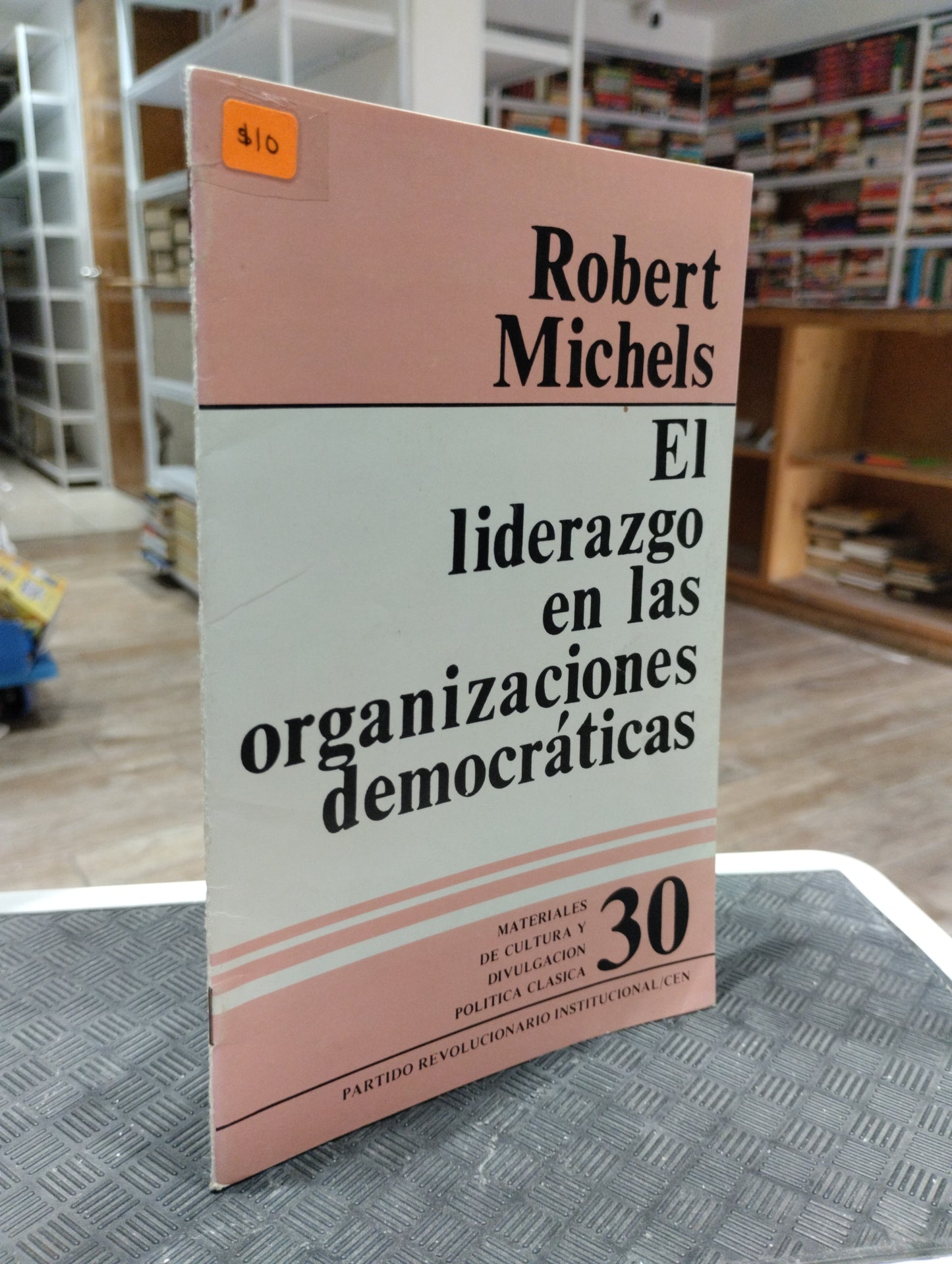 EL LIDERAZGO EN LAS ORGANIZACIONES DEMOCRATICAS 30 POR ROBERT MICHELS USADO HISTORIA JUAREZ 515