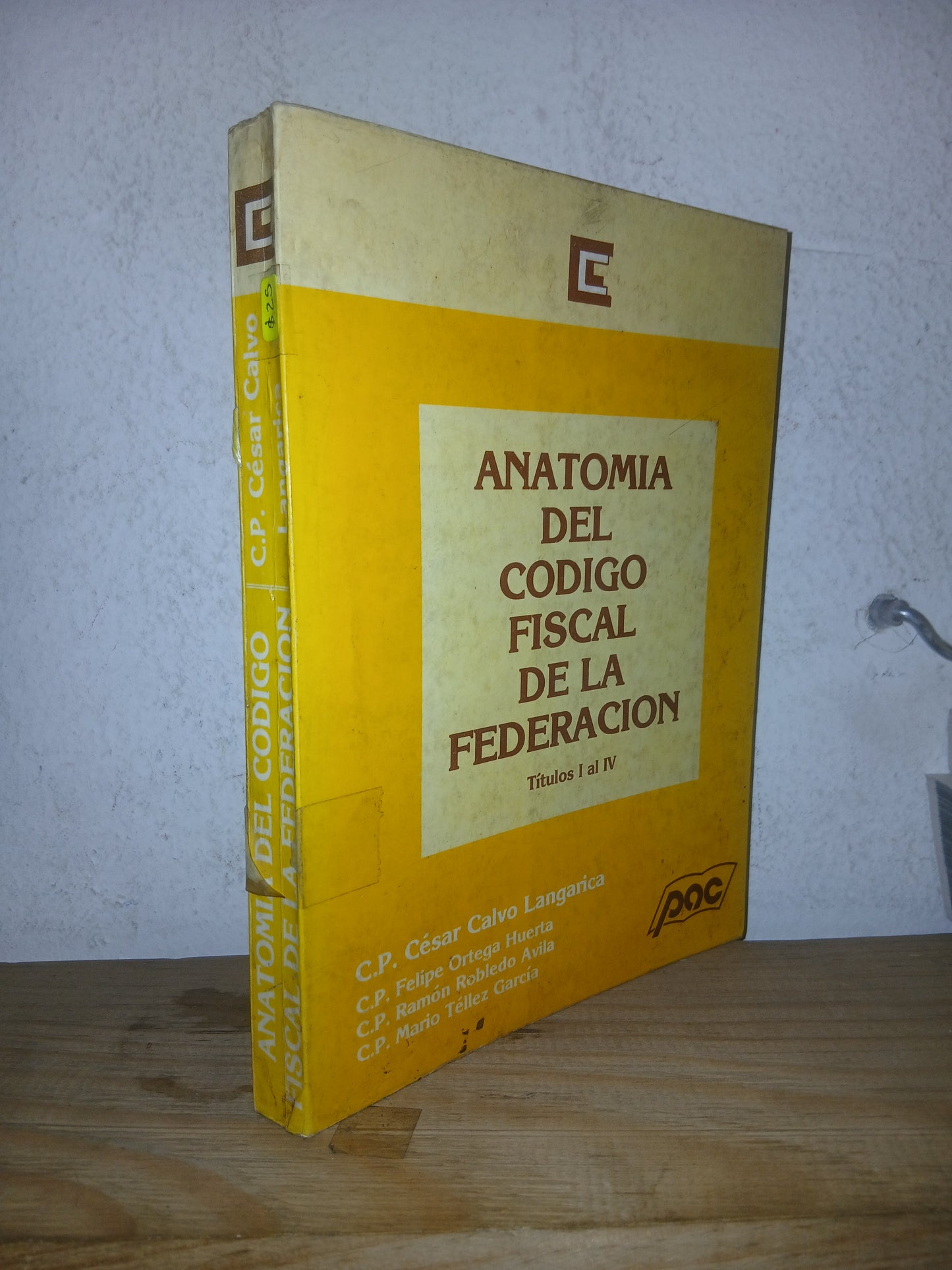 ANATOMÍA DEL CÓDIGO FISCAL DE LA FEDERACIÓN (TÍTULOS I AL IV) POR CÉSAR CALVO LANGARICA USADO DERECHO LITERARIO 207