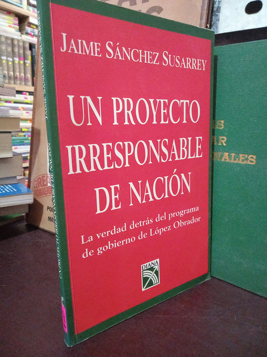 UN PROYECTO IRRESPONSABLE DE NACION POR JAIME SÁNCHEZ SUSARREY USADO POLÍTICA LITERARIO 305