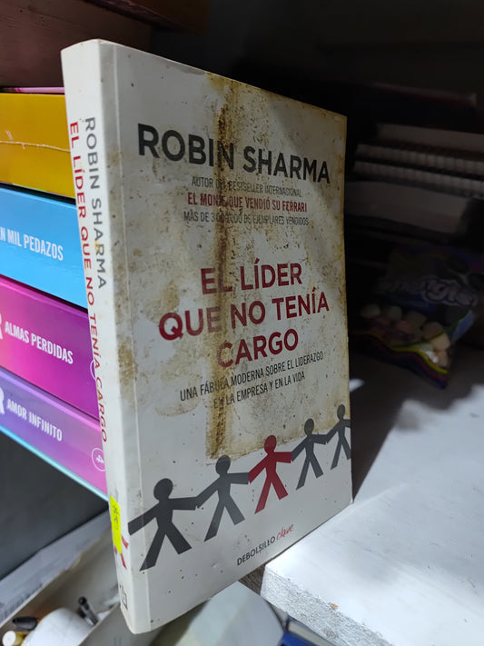 EL LIDER QUE NO TENIA CARGO POR ROBIN SHARMA USADO SUP PERSONAL JUAREZ