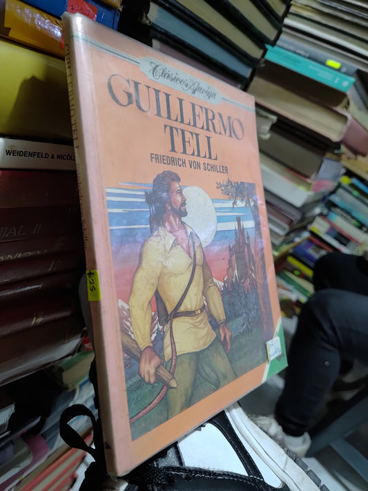 GUILLERMO TELL POR FRIEDRICH VON SCHILLER USADO NOVELAS JUAREZ 507