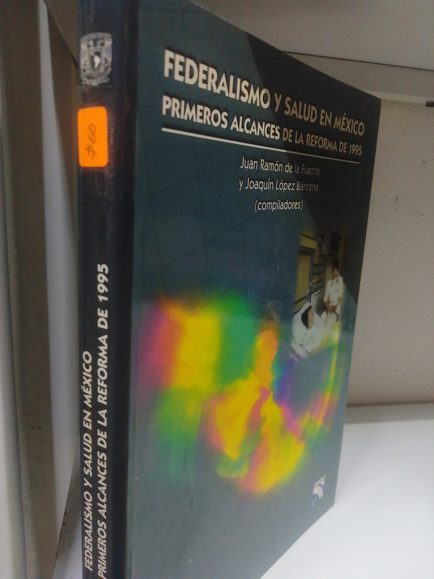 FEDERALISMO Y SALUD EN MEXICO PRIMEROS ALCANCES DE LA REFORMA DE 1995 JUAN RAMON DE LA FUENTE Y JOAQUIN LOPEZ BARCENA USADO SOCIOLOGIA JUAREZ 515