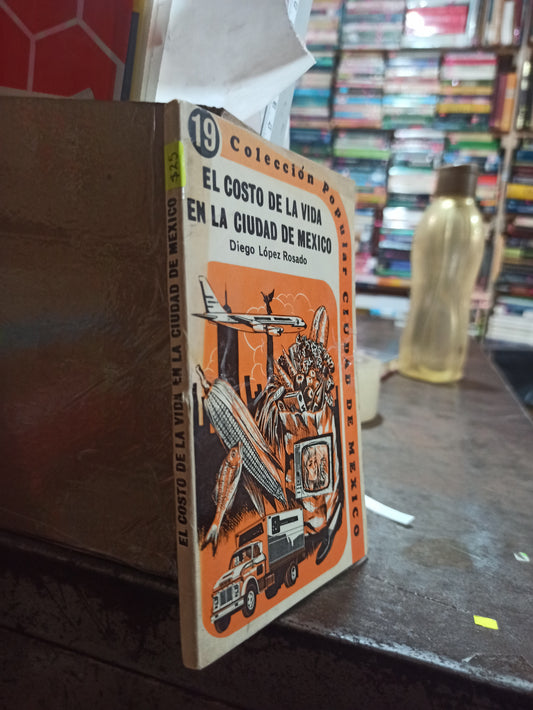 EL COSTO DE LA VIDA EN LA CIUDAD DE MÉXICO POR DIEGO LOPEZ ROSADO USADO HISTORIA ALDAMA