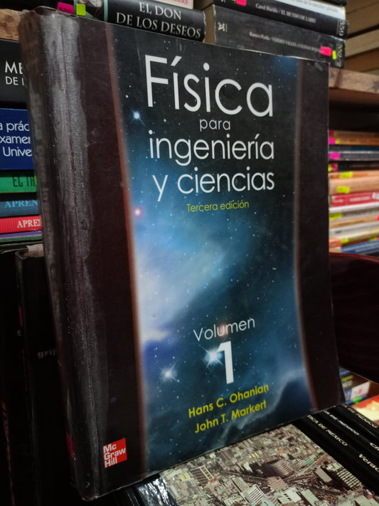 FISICA PARA INGENIERIA Y CIENCIAS POR HANS C. OHANIAN, JOHN T. MARKERT USADO FISICA LITERARIO 305