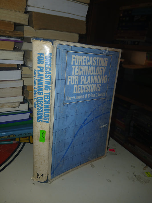 FORECASTING TECHNOLOGY  FOR PLANNING DECISIONS POR HARRY JONES Y BRIAN C. TWISS USADO ADMINISTRACIÓN LITERARIO 207