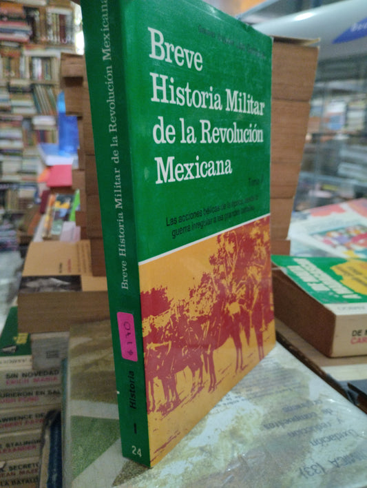 BREVE HISTORIA MILITAR DE LA REVOLUCION MEXICANA TOMO I POR LUIS GARFIAS M USADO HISTORIA ALDAMA EDITORIAL BIBLIOTECA DEL OFICIAL MEXICANO TAPA BLANDA LIBRO EN BUEN ESTADO