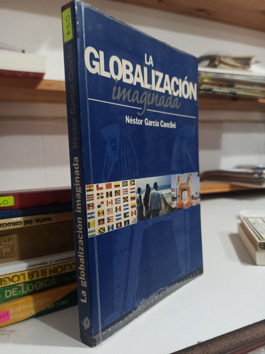 LA GLOBALIZACION IMAGINADA POR NESTOR GARCIA CANCLINI USADO SOCIOLOGÍA JUÁREZ