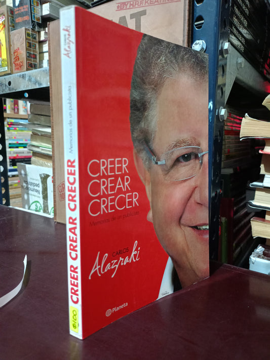 CREER CREAR CRECER MEMORIAS DE UN PUBLICISTA CARLOS ALAZRAKI GROSSMAN USADO NOVELA LITERARIA 305