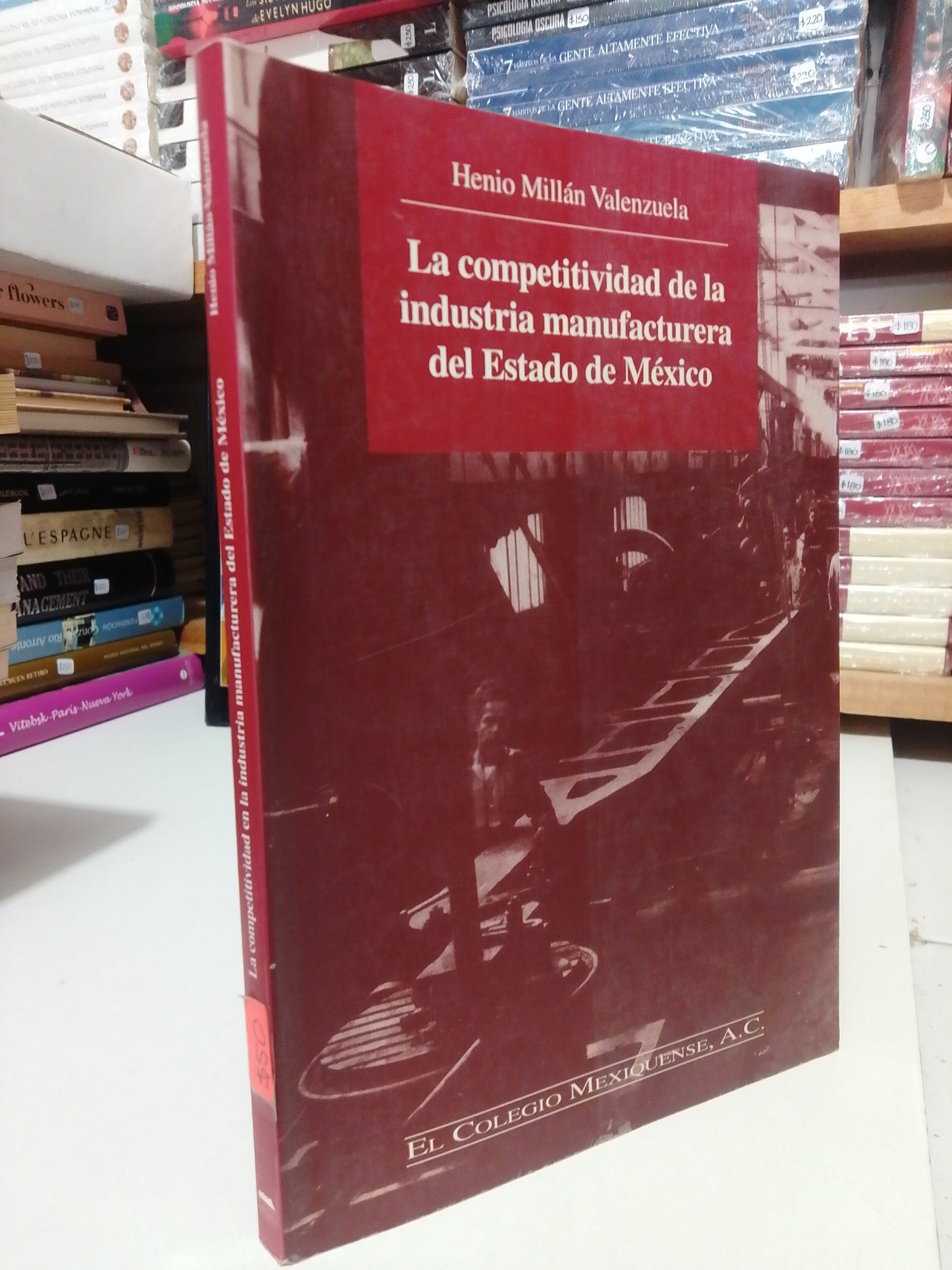 LA COMPETITIVIDAD DE LA INDUSTRIA MANUFACTURERA DEL ESTADO DE MEXICO POR HENIO MILLAN VALENZUELA USADO HISTORIA JUAREZ