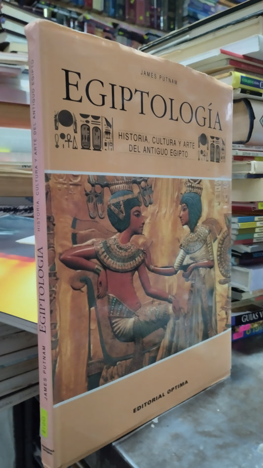EGIPTOLOGIA HISTORIA CULTURA Y ARTE DEL ANTIGUO EGIPTO POR JAMES PUTNAM LIBRO USADO HISTORIA ALDAMA