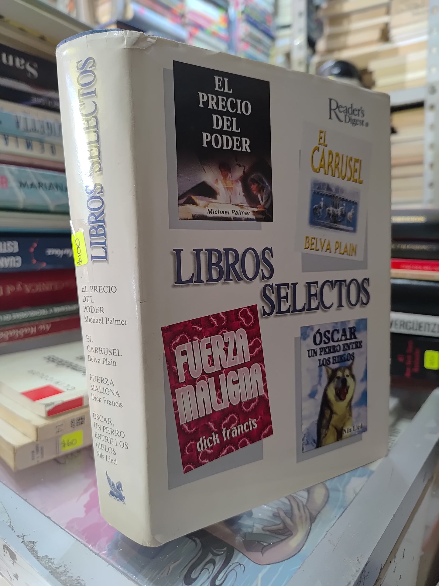 LIBROS SELECTOS  EL PRECIO DEL PODER POR MICHAEL PALMER EL CARRUSEL POR BELVA PLAIN FUERZA MALIGNA POR DICK FRANCIS Y OSCAR UN PERRO ENTRE LOS HIELOS POR NILS LIED USADO NOVELAS JUAREZ 515
