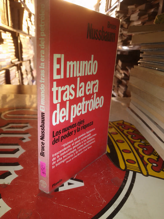 EL MUNDO TRAS LA ERA DEL PETROLEO POR BRUCE NUSSBAUM USADO POLÍTICA LITERARIO 207