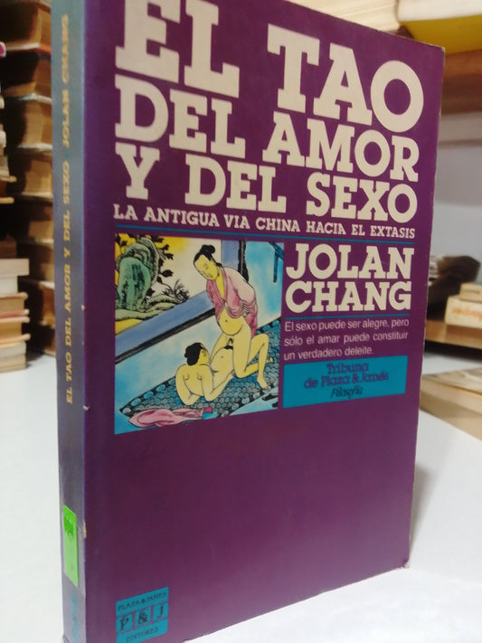 EL TAO DE AMOR Y DEL SEXO LA ANTIGUA VIA CHINA HACIA EL EXTASIS POR JOLAN CHANG USADO PSICOLOGIA JUAREZ