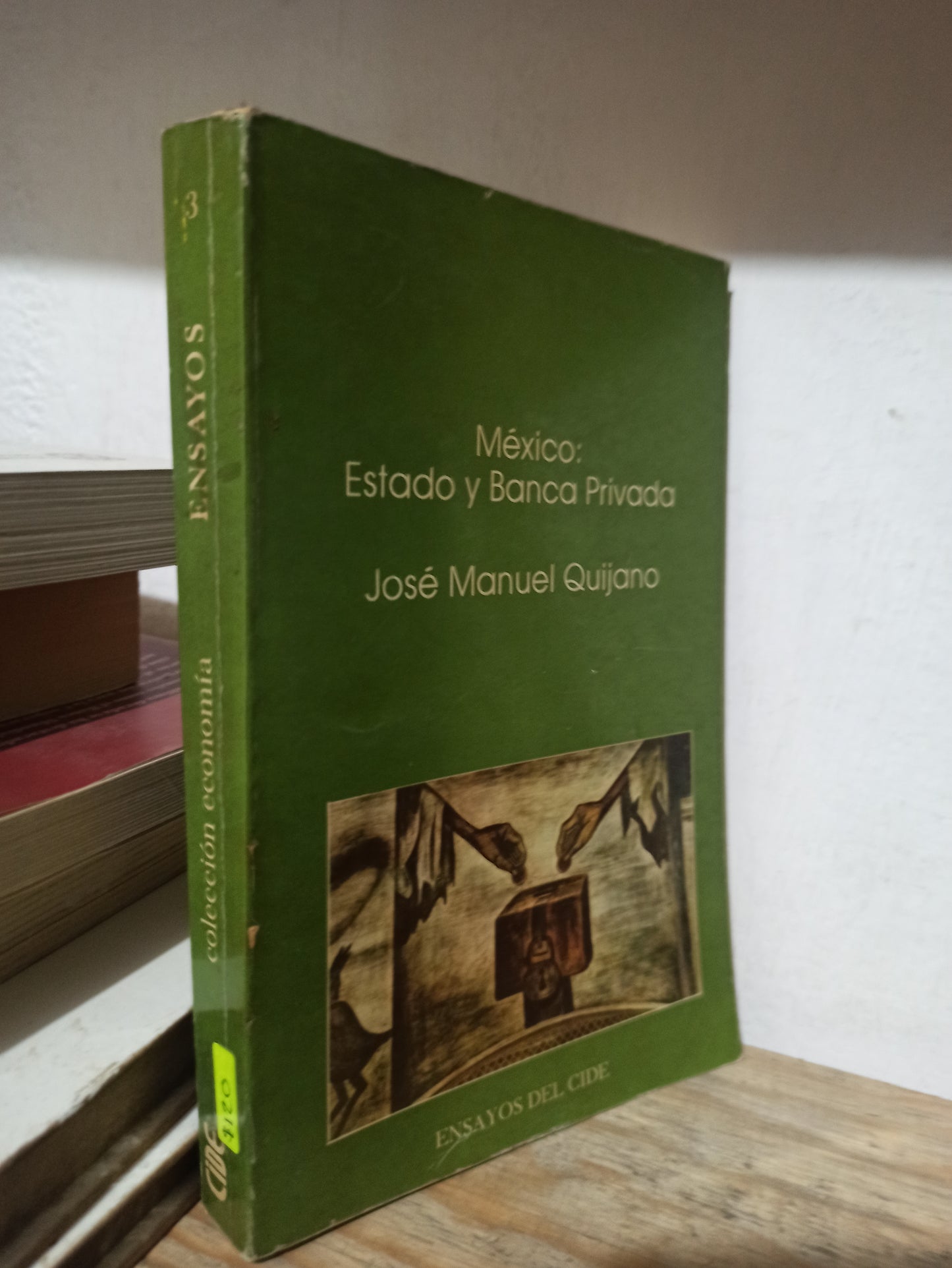 MEXICO ESTADO Y BANCA PRIVADA POR JOSE MANUEL QUIJANO USADO HISTORIA JUÁREZ