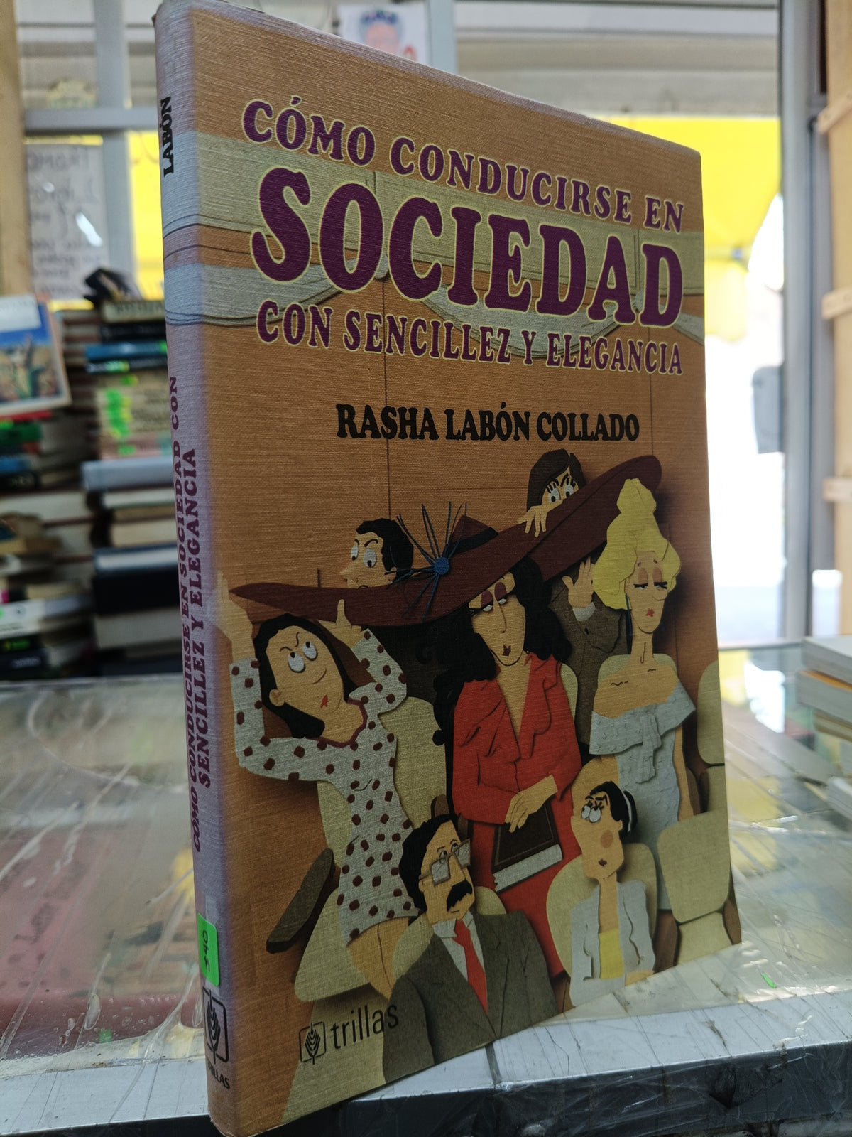 COMO CONDUCIRSE EN SOCIEDAD CON SENCILLEZ Y ELEGANCIA POR RASHA LABON COLLADO USADO SOCIOLOGIA JUAREZ 507