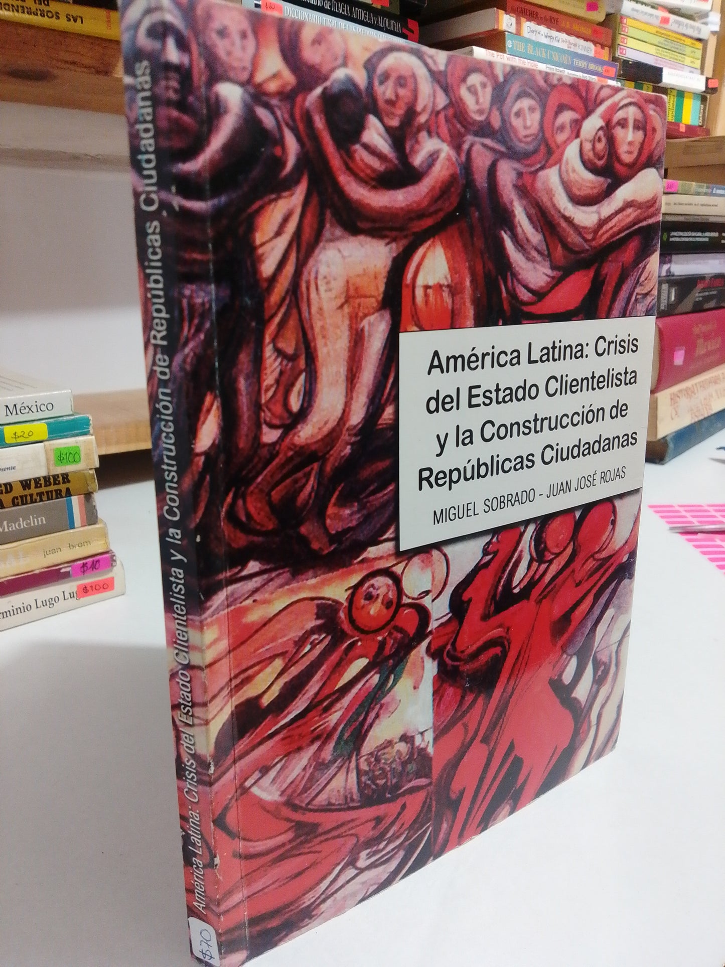 AMERICA LATINA CRISIS DEL ESTADO CLIENTELISTA Y LA CONSTRUCCION DE REPUBLICAS CIUDADANAS POR MIGUEL SOBRADO USADO HISTORIA JUAREZ